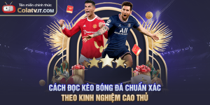 Cách Đọc Kèo Bóng Đá Chuẩn Xác Theo Kinh Nghiệm Cao Thủ
